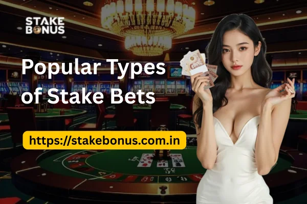 Popular Types of Stake Bets