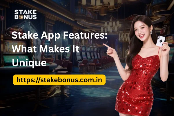 Stake App Features: What Makes It Unique